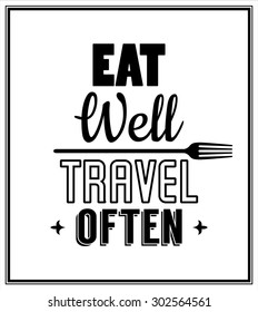 Eat well, travel often - Quote Typographical Background. Vector EPS8 illustration. 