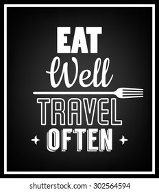 Eat well, travel often - Quote Typographical Background. Vector EPS8 illustration. 