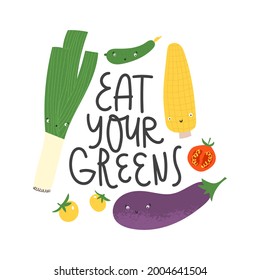 Eat your greens lettering. Cute hand drawn veggie characters with cheerful faces. Healthy food concept for t-shirt print, shopper or poster. Plant-based diet sticker.