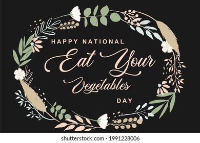 Eat Your Vegetables. Happy National Eat Your Vegetables Day