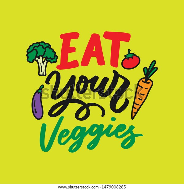 Eat your veggies. Vegetable quotes with hand lettering design and