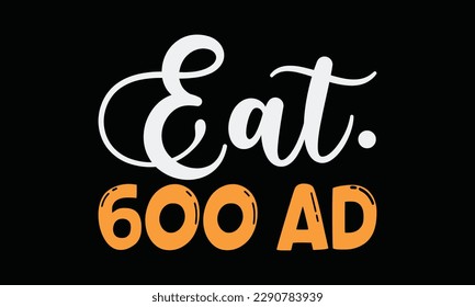 Eat.600 ad - Chess svg typography T-shirt Design, Handmade calligraphy vector illustration, template, greeting cards, mugs, brochures, posters, labels, and stickers. EPA 10.