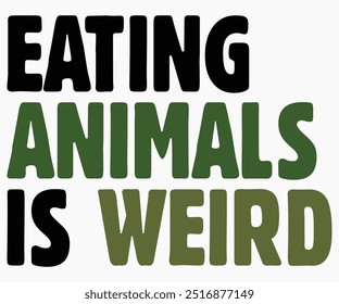 Eating Animals Is Weird Svg,World Vegan Day Shirt,Vegan Day Quotes Svg,Vegetarian Gift,Funny Vegetarian Svg,Vegan Svg,Cut File,Silhouette