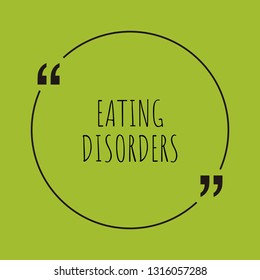 Eating disorders word concept. "Eating disorders" on green background with quote. Use for cover, banner, blog. 