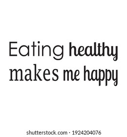 eating healthy makes me happy the quote letter