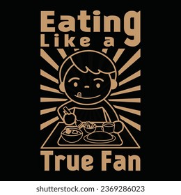 Eating like a true fan tshirt design.