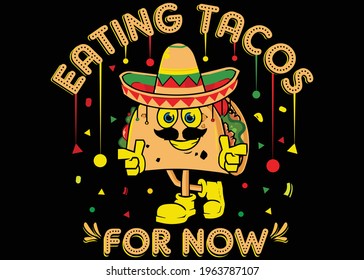 Eating Tacos For Now Graphic T-shirt Design