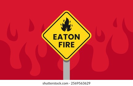 Eaton fire alert sign warning. Los Angeles wildfire warning. Wildfires sign for headline news. Vector illustration