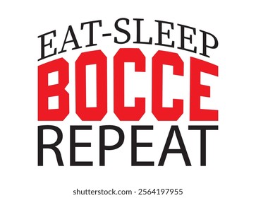 Eat-Sleep Bocce Repeat Vector For Print, Eat-Sleep Bocce Repeat Clipart, Eat-Sleep Bocce Repeat Vector Illustration