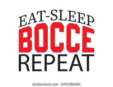 Eat-Sleep Bocce Repeat Vector For Print, Eat-Sleep Bocce Repeat Clipart, Eat-Sleep Bocce Repeat Vector Illustration