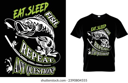 eat.sleep fish repeat any question t-shirt design template
