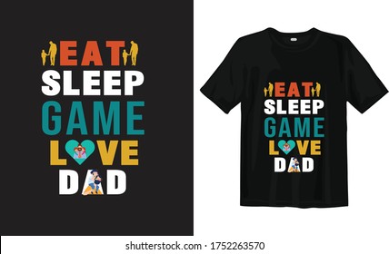 Eat,sleep,game,love dad father's  day t-shirt