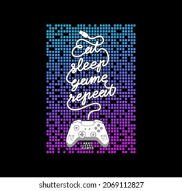 Eat,Sleep,Game,Repeat typography t shirt design vector 