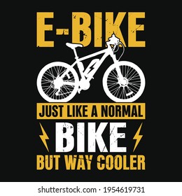 E-Bike ist wie ein normales Fahrrad aber viel kühler - Vektorgrafik-Shirt-Design 