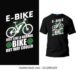 E-bike just like a normal bike but way cooler t-shirt design template .