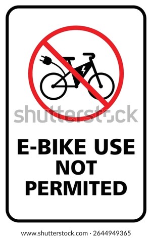 E-Bike Use Not Permitted sign. Restricted No Electric Bikes zone sign with white background