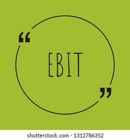 EBIT word concept. "EBIT" on green background with quote. Use for cover, banner, blog. 