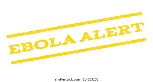 Ebola Alert watermark stamp. Text tag between parallel lines with grunge design style. Rubber seal stamp with dirty texture. Vector yellow color ink imprint on a white background.