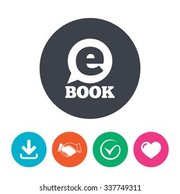 E-Book sign icon. Electronic book symbol. Ebook reader device. Download arrow, handshake, tick and heart. Flat circle buttons.