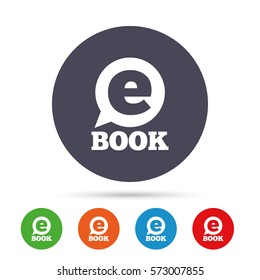 E-Book sign icon. Electronic book symbol. Ebook reader device. Round colourful buttons with flat icons. Vector