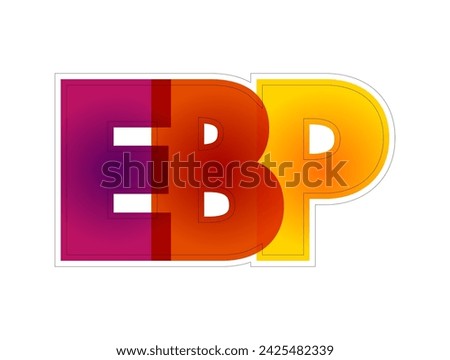 EBP Evidence-based practice - idea that occupational practices ought to be based on scientific evidence, colourful text acronym concept for presentations and reports