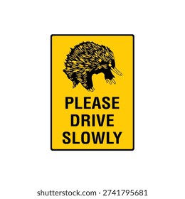 Echidna Crossing Please Drive Slowly Wildlife Road Warning Sign