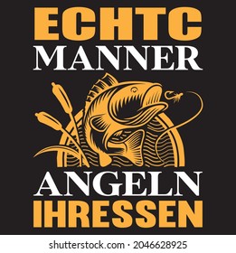 Echtc manner angeln ihressen, t shirt design vector file.