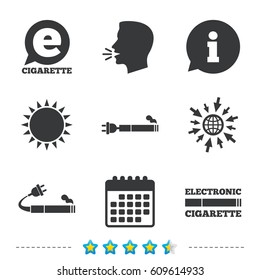 E-Cigarette with plug icons. Electronic smoking symbols. Speech bubble sign. Information, go to web and calendar icons. Sun and loud speak symbol. Vector