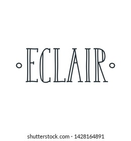 Eclair. Handwritten lettering isolated on white background. Can be used for menu, logo or flyer. Vector 8 EPS.