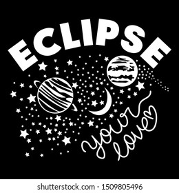ECLIPSE, STARS, PLANETS, SLOGAN PRINT VECTOR