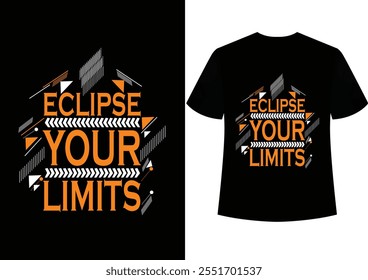 Eclipse yuor limits typography t-shirt design vector quotes lettering t shirt design for print  , 100 % original eps vector file                                 