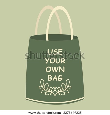 Eco bag with text vector Illustration. Reusable shopping bag with lettering Use Your Own Bag. Ecology shopping. Handbag with typography