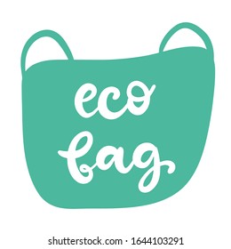 Eco bag vector illustration. Calligraphy text on green bag. EPS10