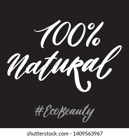 Eco beauty hand written lettering words: 100 % natural. Ecology design on white background