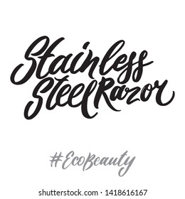 Eco beauty hand written lettering words: stainless steel razor. Ecology design on white background