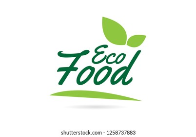 Eco Food hand written word text for typography design in green color with leaf  Can be used for a logo or icon