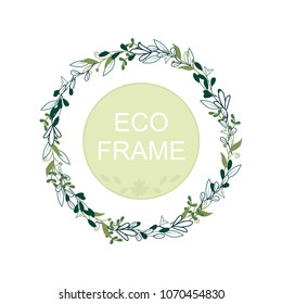 Eco frame, round wreath for greeting card design, wedding invitations, logos, business cards, printed editions. Green botanical template with your text. Flower elements, bushes, branches, leaves.