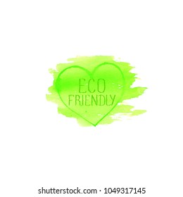 Eco friendly concept logo design template. Green watercolor hand drawn label emblem poster. Lettering Eco Friendly on green brush texture heart shape spot illustration isolated on white background.