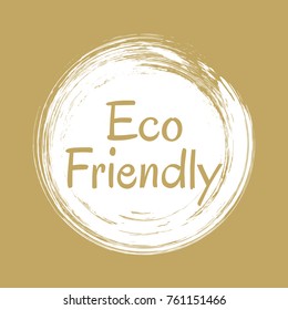 Eco friendly label vector, round emblem, painted icon for natural products packaging, clothing, food pack. Eco sign insignia, ecological tag white stamp, logo shape label design for recyclable goods. - Shutterstock ID 761151466