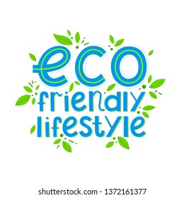 Eco friendly lifestyle vector lettering with tiny leaves.Ink brush inscription.Healthy lifestyle slogan hand drawn illustration.Perfect for prints,flyers,banners,t shirts,eco posters,typography design