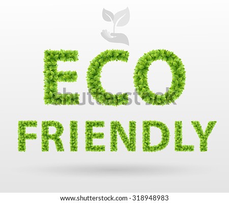 Eco Friendly poster. Green leaves lettering.