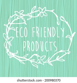 Eco friendly products. 