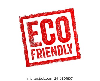 Eco Friendly - término utilizado para describir productos, prácticas y estilos de vida que no son perjudiciales para el medio ambiente, texto concepto sello