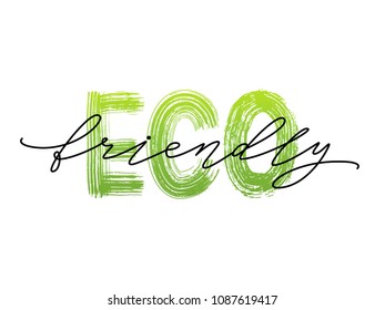 Eco friendly. Text lettering. Modern brush calligraphy. Vector illustration. Organic Green Design for print product packaging label, card, tee, sticker etc