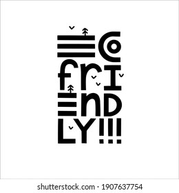 Eco friendly vector lettering poster. Eco friendly text logotype for natural products. Vector black and white eco illustration isolated.