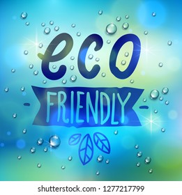 Eco friendly words drawn on a window, water rain drops or condensate macro, vector 3d realistic transparent illustration, ecology nature beautiful art.