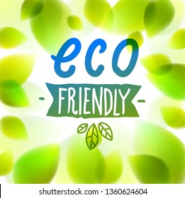 Eco friendly words hand written, fresh green leaves blurred background, vector realistic illustration, pure nature beautiful art.