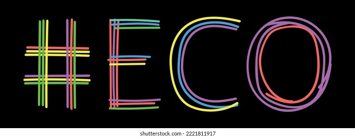 ECO Hashtag. Isolate neon doodle lettering text from multi-colored curved neon lines like from a felt-tip pen, pensil. Hashtag #ECO for banner, t-shirts, typography, ecological natural resources