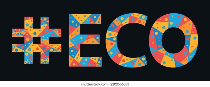ECO Hashtag. Mosaic isolated text. Letters from pieces of triangles, polygons and bubbles. Trendy popular Hashtag #ECO for print, ecologic clothing,     ecological t-shirt, poster, banner, flyer.