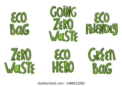 Eco hero, eco bag, go zero waste, green bag, eco friendly hand written quotes. Vector set on white background. Ecological consept elements for for tshirts, prints, stickers, social media posts. 
